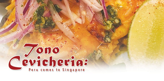 Tono Cevicheria: Peru Comes To Singapore