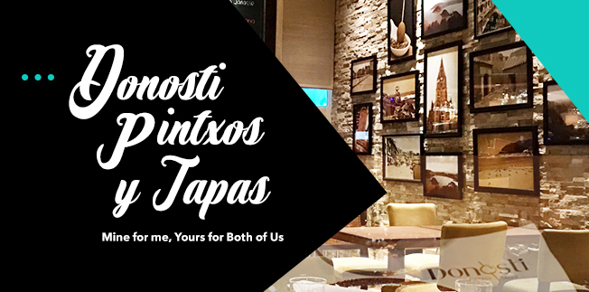 Donosti Pintxos y Tapas: Mine for me, Yours for Both of Us