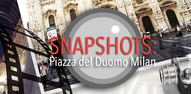 Snapshots: Piazza del Duomo Milan