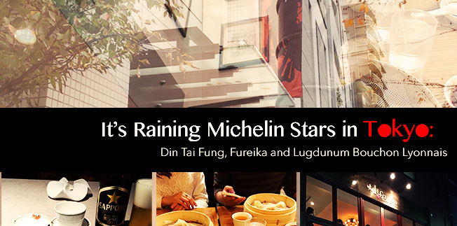 It’s Raining Michelin Stars in Tokyo: Din Tai Fung, Fureika and Lugdunum Bouchon Lyonnais