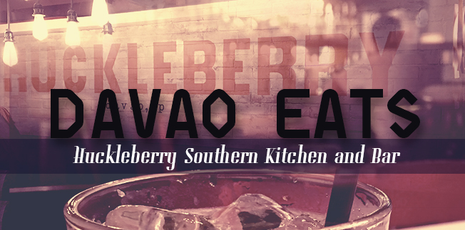 Davao Eats: Huckleberry Southern Kitchen and Bar