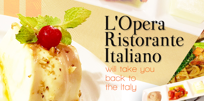 L’Opera Ristorante Italiano will take you back to the Italy