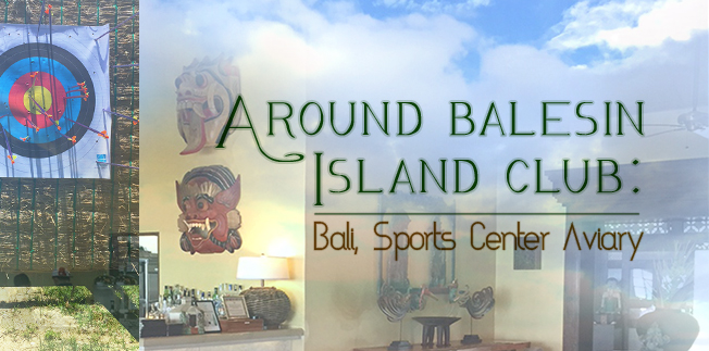 Around Balesin Island Club: Bali, Sports Center and Aviary