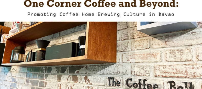 One Corner Coffee and Beyond: Promoting Coffee Home Brewing Culture in Davao