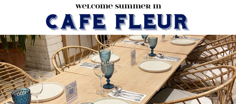 Welcome Summer in Cafe Fleur