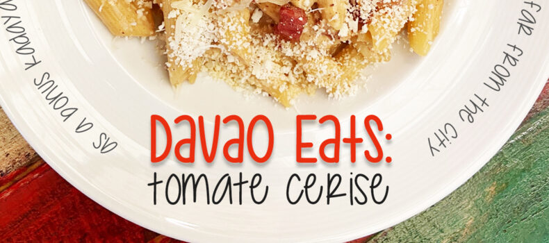 Davao Eats: Tomate Cerise