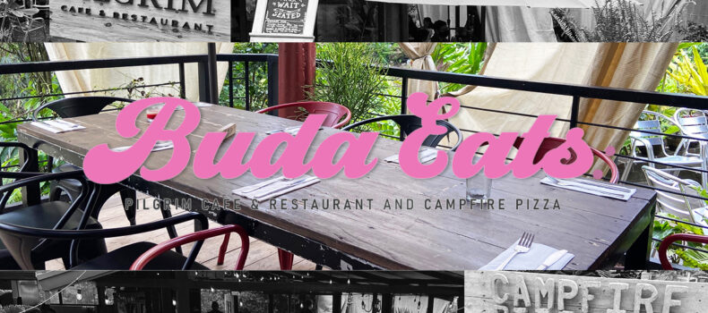 Buda Eats: Pilgrim Cafe & Restaurant and Campfire Pizza