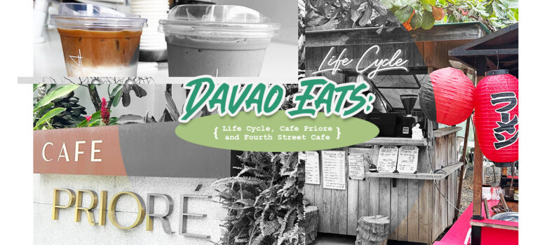 Davao Eats: Life Cycle, Cafe Priore and Fourth Street Cafe