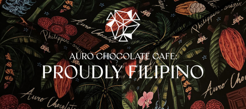 Auro Chocolate Cafe: Proudly Filipino