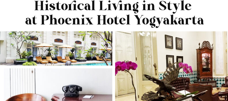Historical Living in Style at Phoenix Hotel Yogyakarta