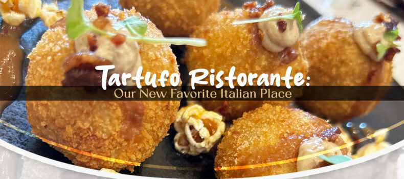 Tartufo Ristorante: Our New Favorite Italian Place