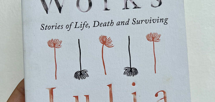 Grief Works: Stories of Life, Death and Surviving by Julia Samuel