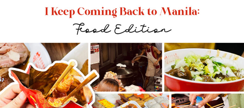 I Keep Coming Back to Manila: Food Edition