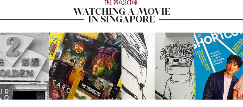 The Projector: Watching a Movie in Singapore