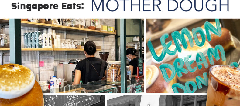 Singapore Eats: Mother Dough