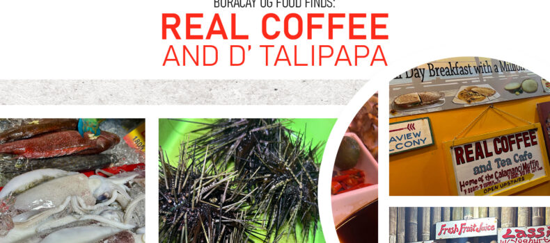 Boracay OG Food Finds: Real Coffee and D’ Talipapa