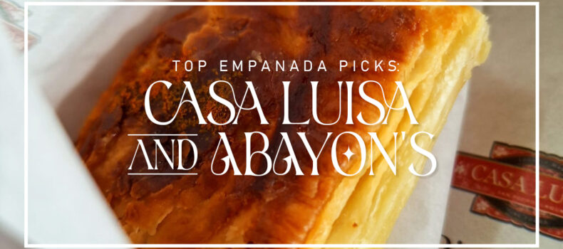 Top Empanada Picks: Casa Luisa and Abayon’s