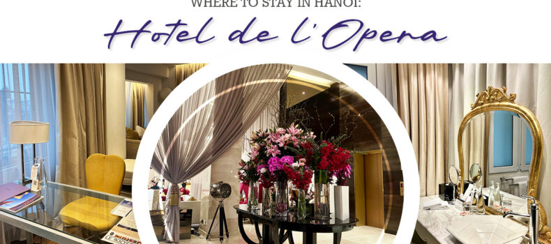 Where to Stay in Hanoi: Hotel de l’Opera