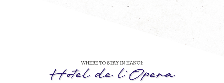where-to-stay-in-hanoi-hotel-de-lopera_01