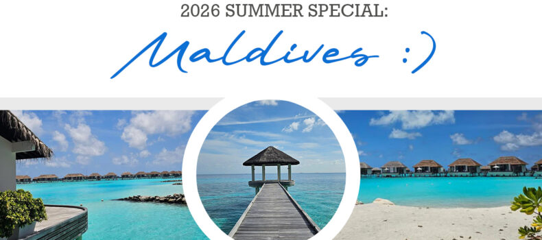 2026 Summer Special: Maldives :)