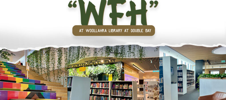 “WFH” at Woollahra Library at Double Bay